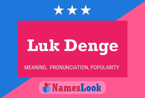 Luk Denge Namensposter