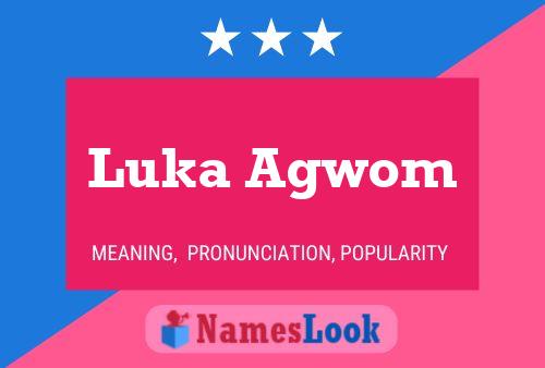 Luka Agwom Namensposter