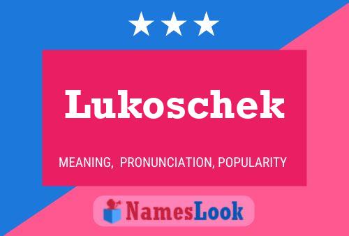 Lukoschek Namensposter