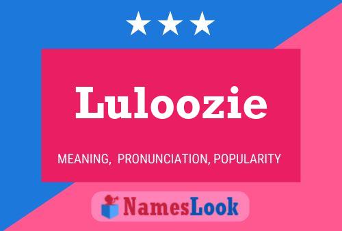 Luloozie Namensposter