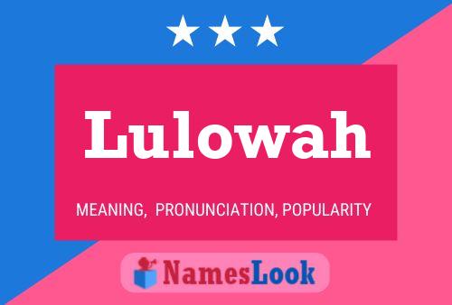 Lulowah Namensposter