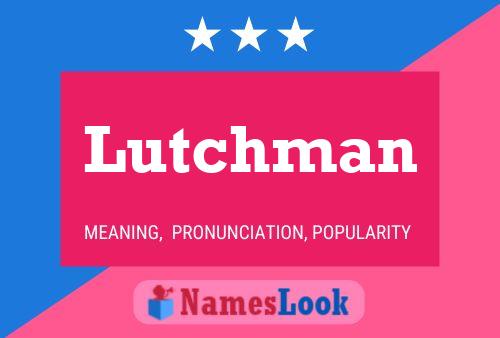 Lutchman Namensposter