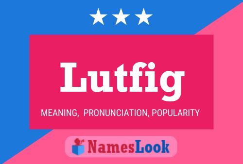 Lutfig Namensposter