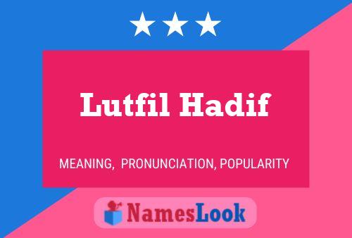 Lutfil Hadif Namensposter