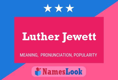 Luther Jewett Namensposter