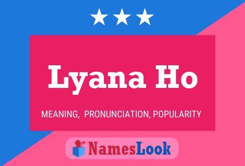 Lyana Ho Namensposter