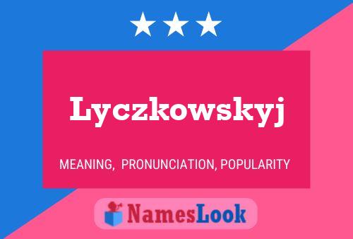 Lyczkowskyj Namensposter