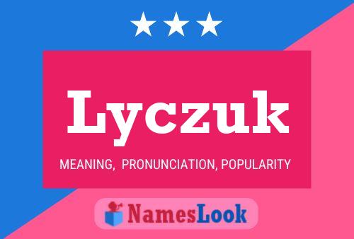 Lyczuk Namensposter