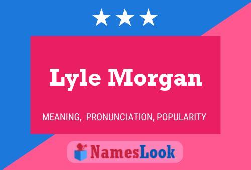 Lyle Morgan Namensposter