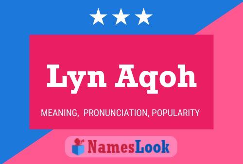 Lyn Aqoh Namensposter