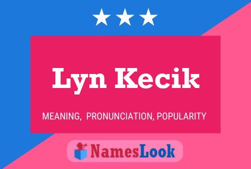 Lyn Kecik Namensposter