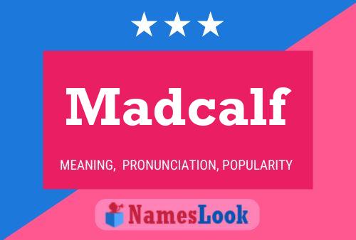 Madcalf Namensposter