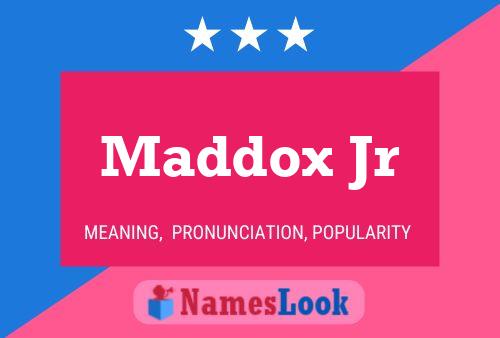 Maddox Jr Namensposter