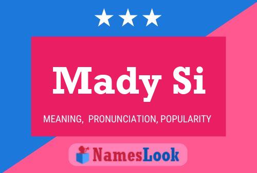 Mady Si Namensposter