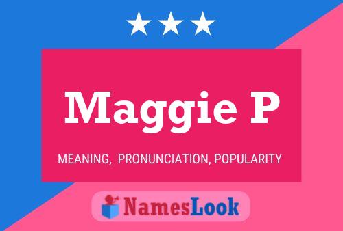 Maggie P Namensposter