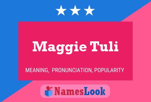 Maggie Tuli Namensposter