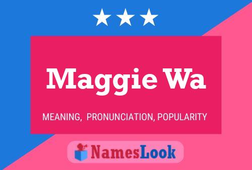 Maggie Wa Namensposter