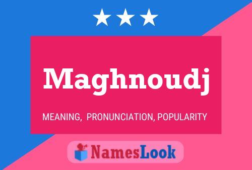 Maghnoudj Namensposter