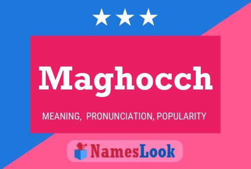 Maghocch Namensposter