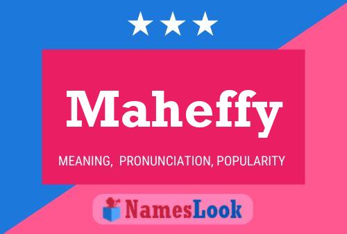 Maheffy Namensposter