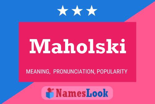 Maholski Namensposter