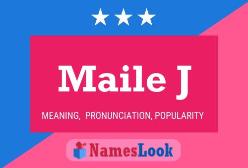 Maile J Namensposter