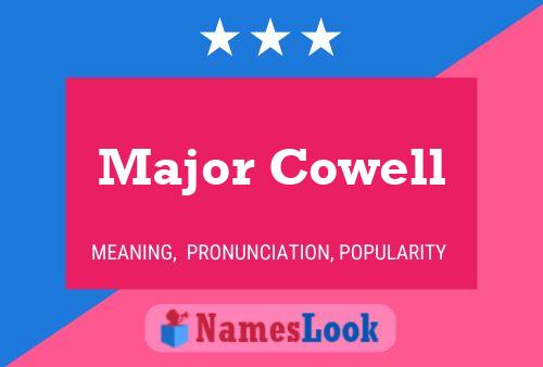 Major Cowell Namensposter