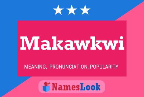 Makawkwi Namensposter