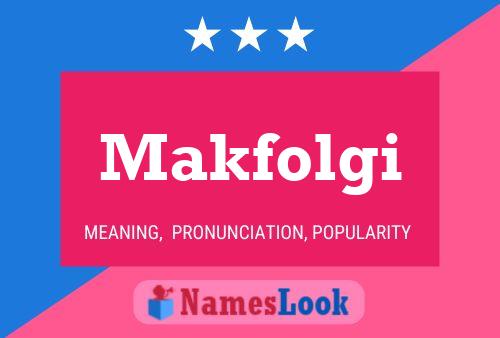 Makfolgi Namensposter