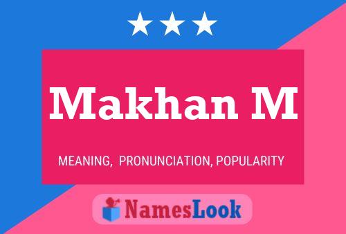 Makhan M Namensposter