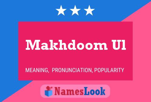 Makhdoom Ul Namensposter