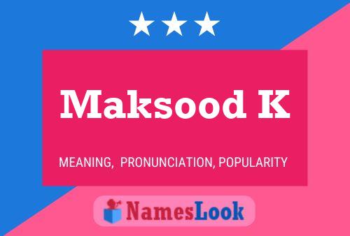 Maksood K Namensposter