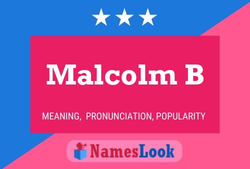 Malcolm B Namensposter