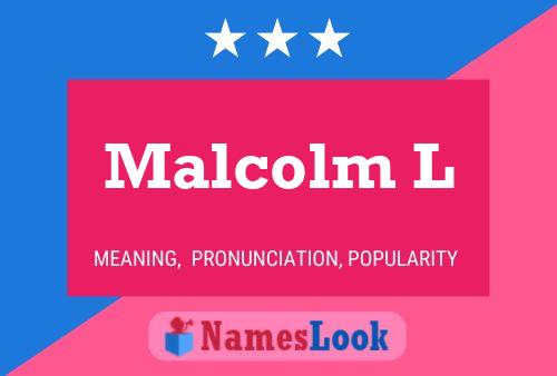 Malcolm L Namensposter