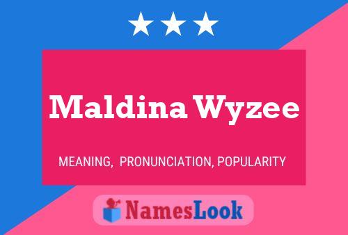 Maldina Wyzee Namensposter