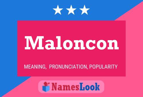 Maloncon Namensposter