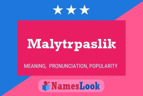 Malytrpaslik Namensposter