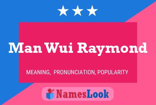 Man Wui Raymond Namensposter