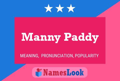 Manny Paddy Namensposter