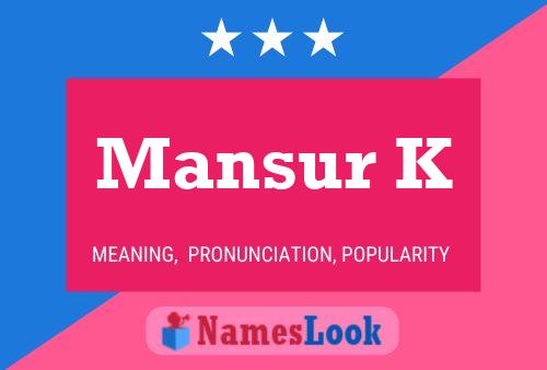 Mansur K Namensposter