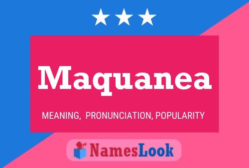 Maquanea Namensposter