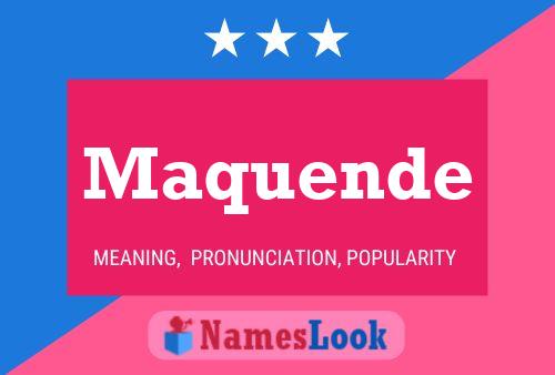 Maquende Namensposter