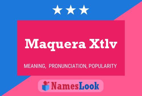 Maquera Xtlv Namensposter