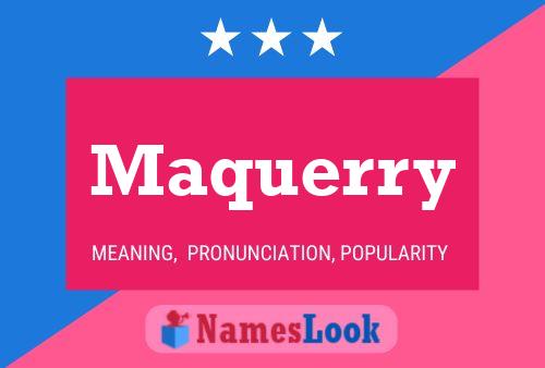 Maquerry Namensposter