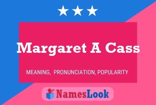 Margaret A Cass Namensposter