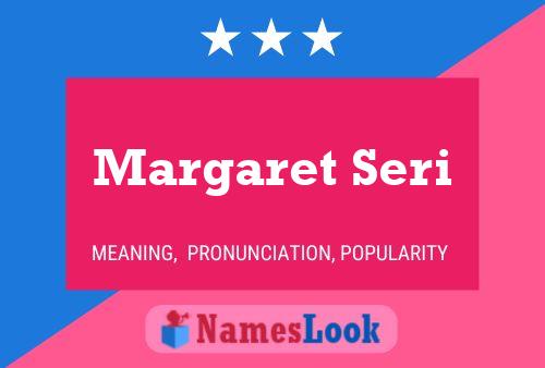 Margaret Seri Namensposter