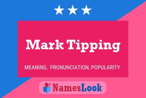 Mark Tipping Namensposter