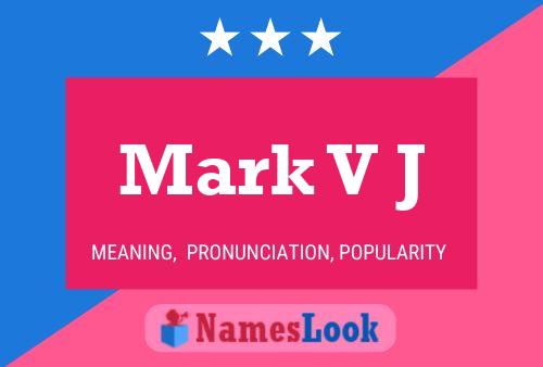 Mark V J Namensposter