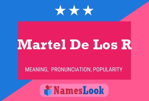 Martel De Los R Namensposter