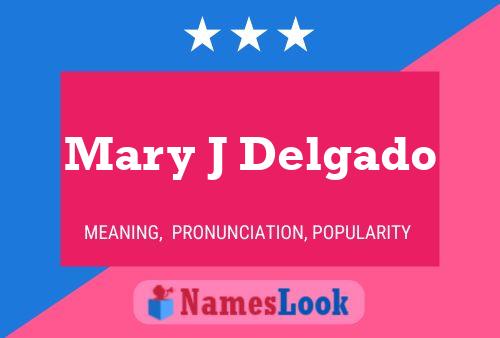 Mary J Delgado Namensposter